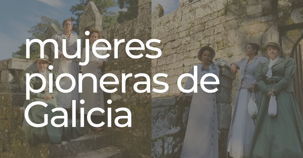 En este momento estás viendo Mujeres pioneras gallegas que deberías conocer
